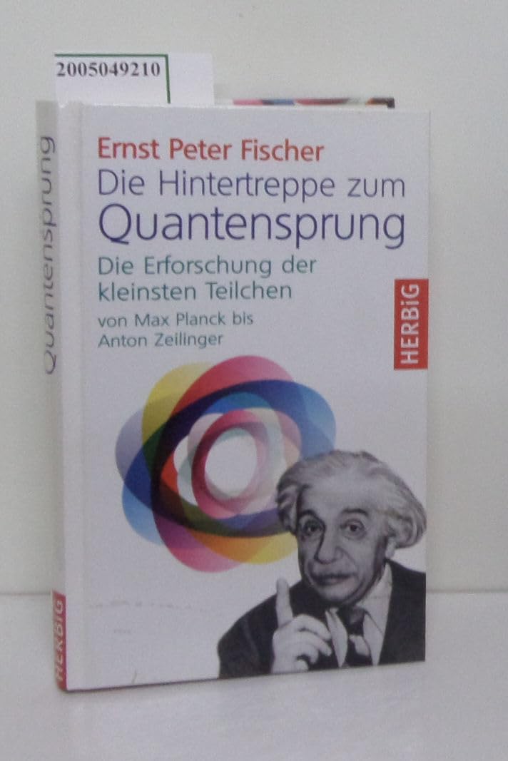 Die Hintertreppe zum Quantensprung: Die Erforschung der kleinsten Teilchen der Natur von Max Planck bis Anton Zeilinger Science