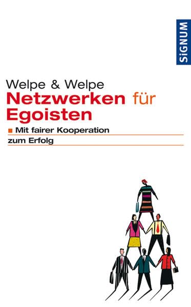 Netzwerken für Egoisten: Mit fairer Kooperation zum Erfolg Business, Finance & Career
