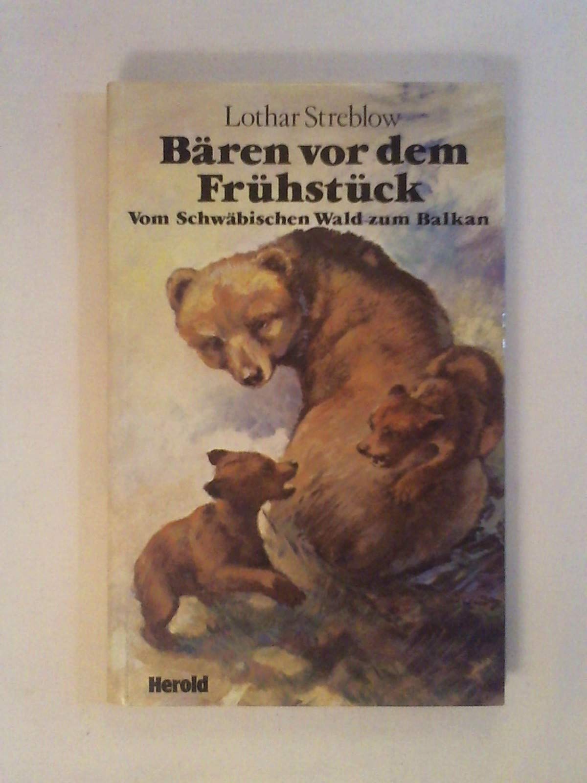 Vom Schwäbischen Wald zum Balkan. Bären vor dem Frühstück Books