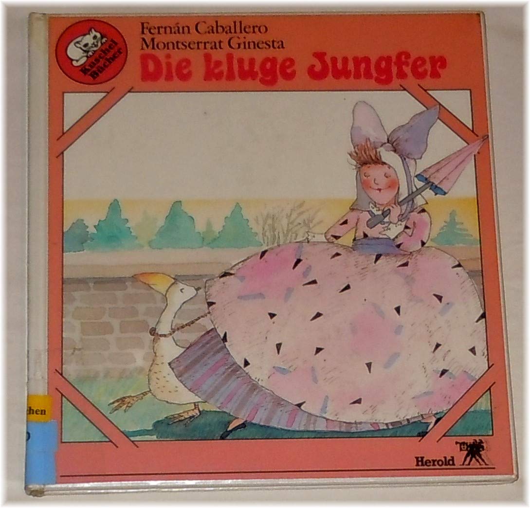 Die kluge Jungfer - Fernán Caballero (Text)/Montserrat Ginesta (Illustr.)/Heike Brandt (Übersetz.) book
