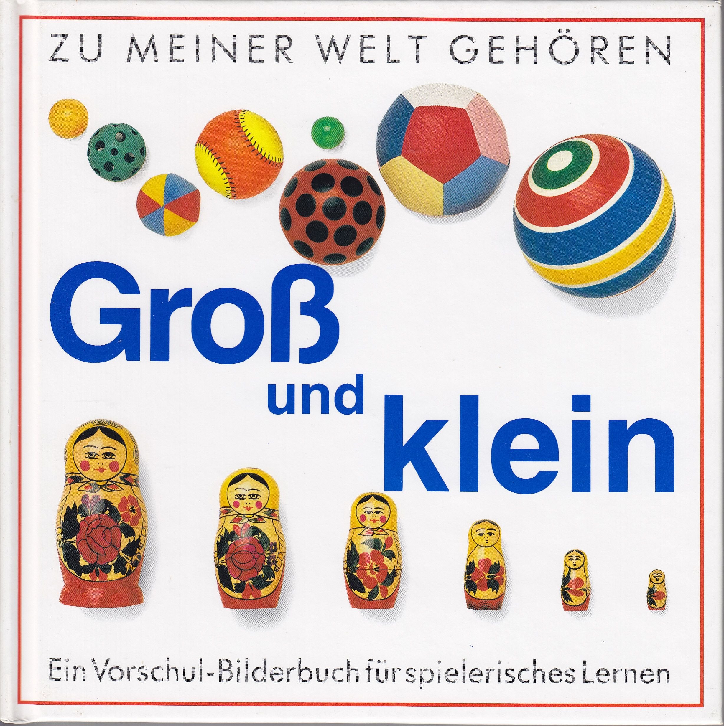 Zu meiner Welt gehören groß und klein: Ein Vorschul-Bilderbuch für spielerisches Lernen Books