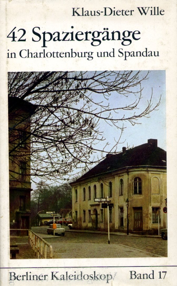 42 Spaziergänge. Historisches in Charlottenburg und Spandau Berliner Kaleidoskop, Band 17 book