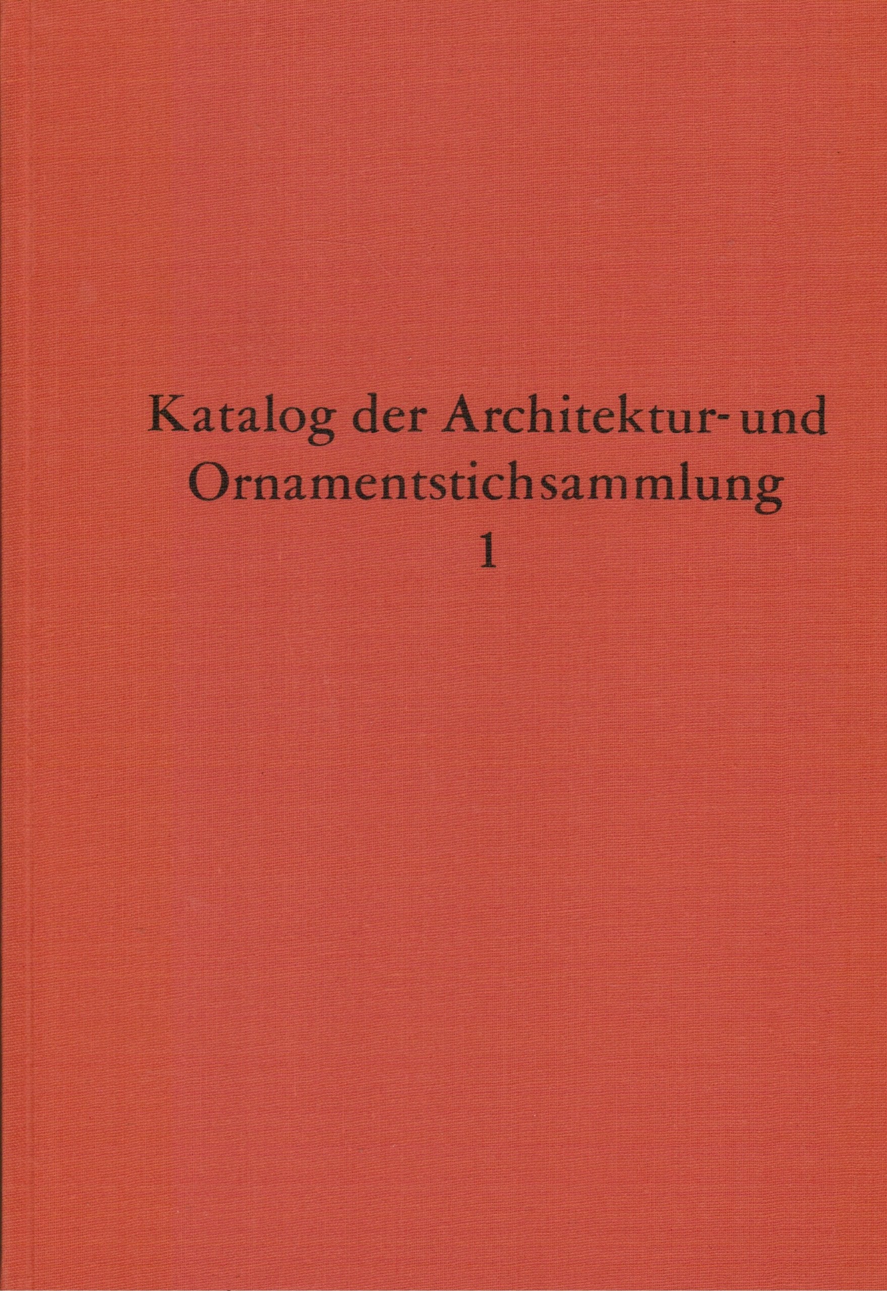Katalog der Architektur- und Ornamentstichsammlung - Teil 1: Baukunst England Books