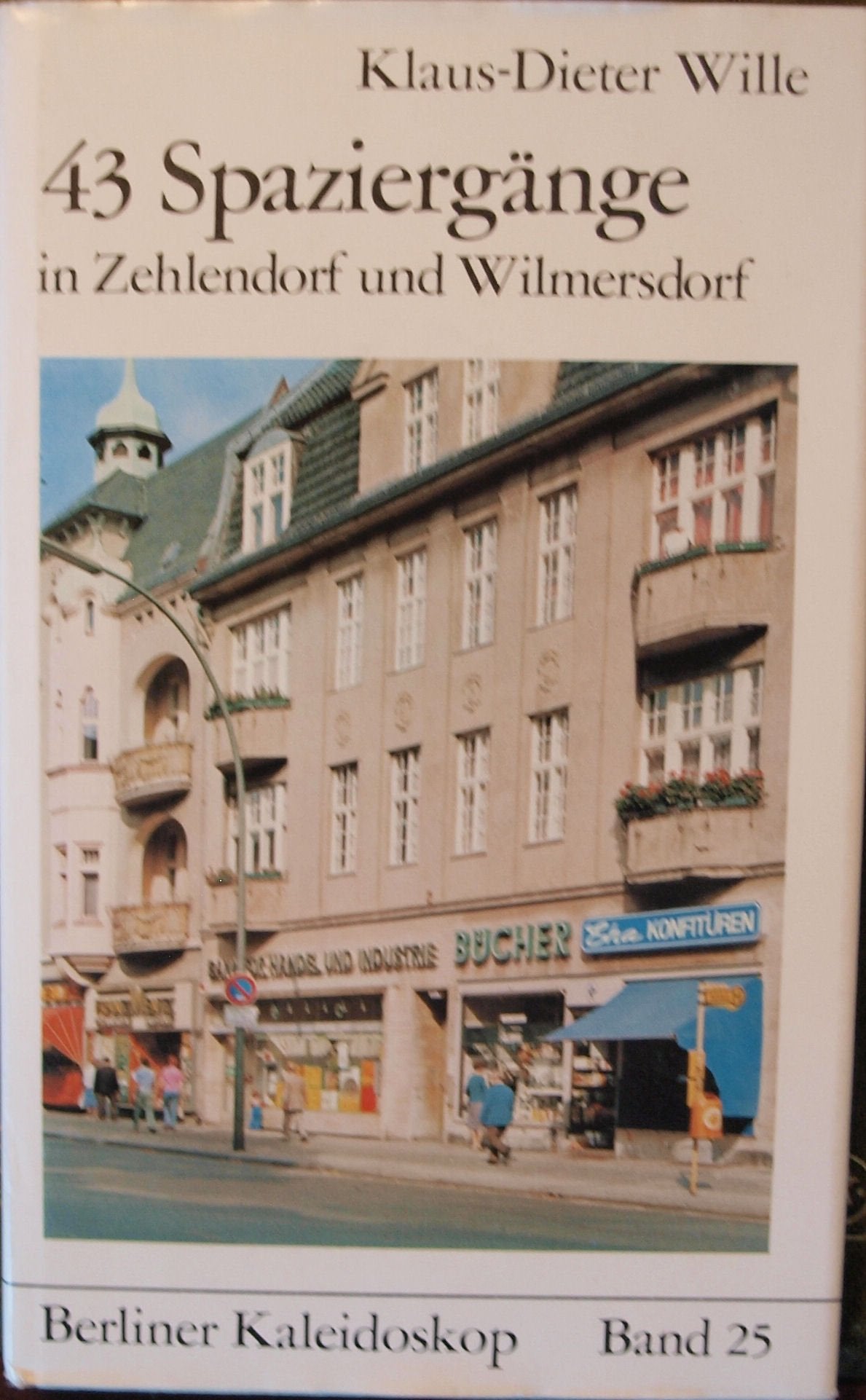 43 Spaziergänge - Historisches in Wilmersdorf und Zehlendorf (Berliner Kaleidoskop - Band 25) Books