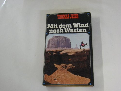 Mit dem Wind nach Westen. Eine Reise in den Wilden Westen von damals und heute Books
