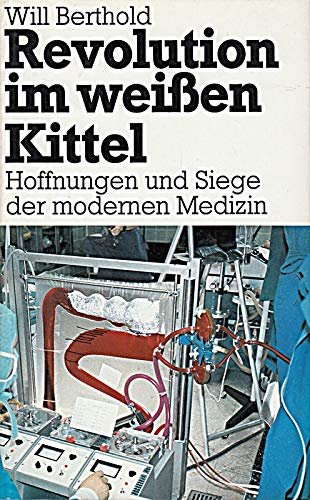 Revolution im weißen Kittel. Hoffnungen und Siege der modernen Medizin Books