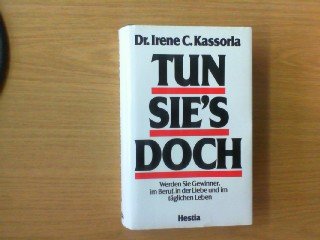 Tun Sie's doch!. Werden Sie Gewinner in der Liebe, im Beruf und im täglichen Leben. Sachbuch Psychology
