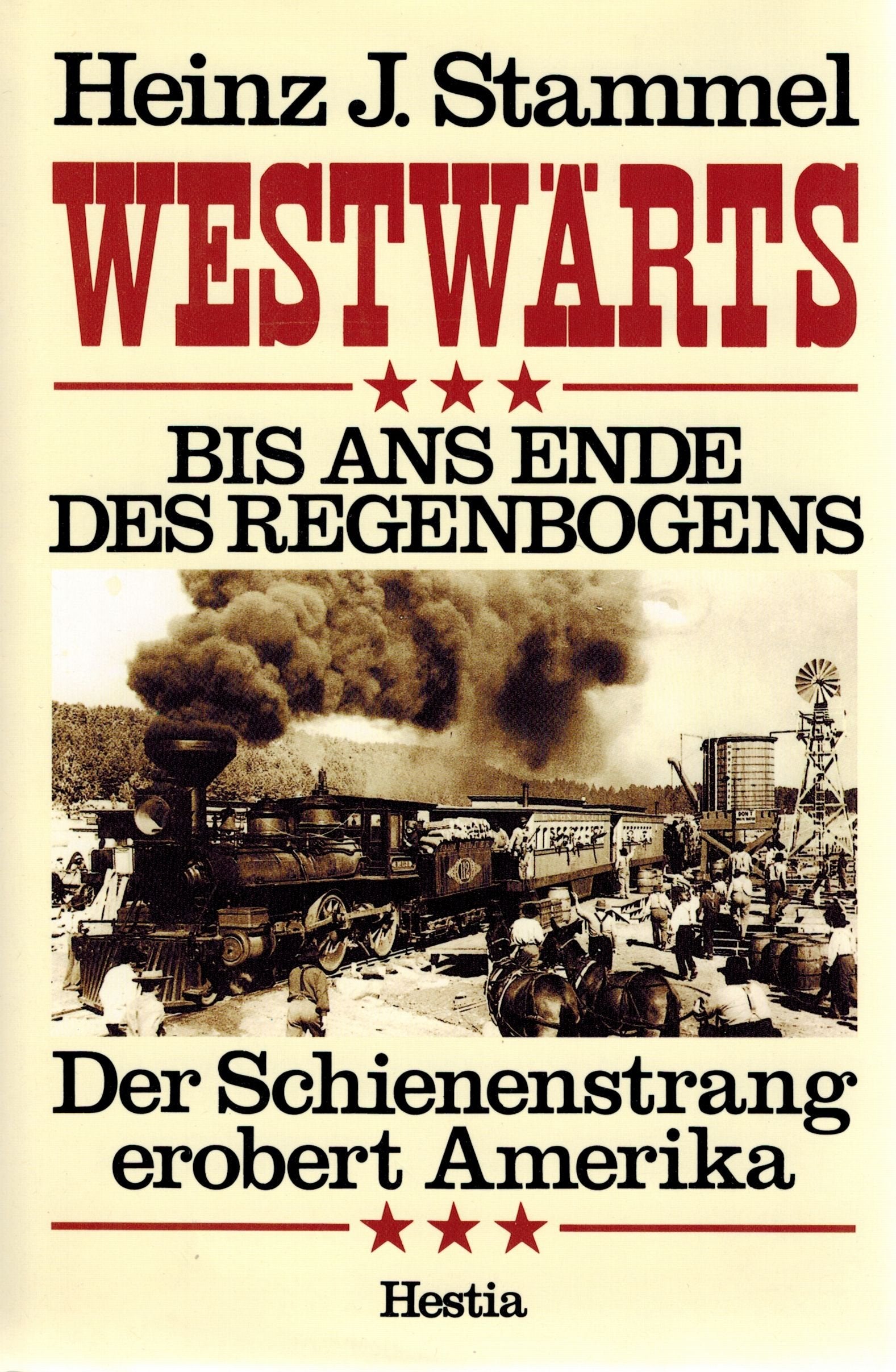 Westwärts - bis ans Ende des Regenbogens. Der Schienenstrang erobert Amerika Business, Finance & Career