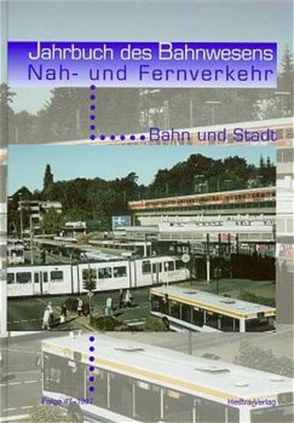 Jahrbuch des Bahnwesens - Nah- und Fernverkehr: Jahrbuch des Bahnwesens, Folge.47, Bahn und Stadt Leisure, Home & Garden