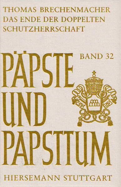 Das Ende der doppelten Schutzherrschaft: Der Heilige Stuhl und die Juden am Übergang zur Moderne (1775-1870) (Päpste und Papsttum) Religion & Esotericism