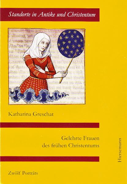 Gelehrte Frauen des frühen Christentums: Zwölf Porträts (Standorte in Antike und Christentum) Politics & History