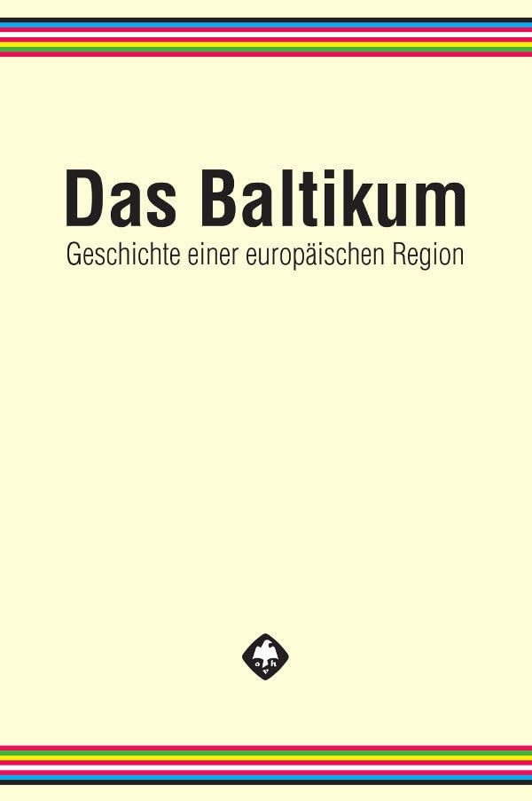 Das Baltikum. Geschichte einer europäischen Region: Gesamtwerk | Bände 1-3 Natural Sciences