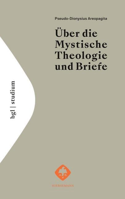 Über die Mystische Theologie und Briefe: Eingeleitet, übersetzt und mit Anmerkungen versehen von Adolf Martin Ritter (BGL | Studium) Religion & Esotericism