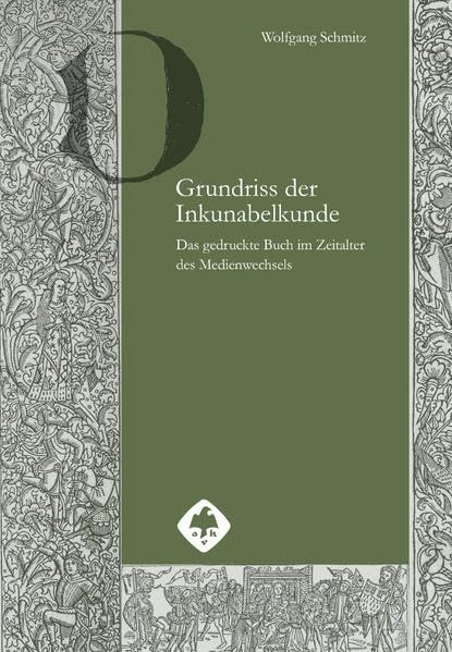 Grundriss der Inkunabelkunde: Das gedruckte Buch im Zeitalter des Medienwechsels Media & Communication