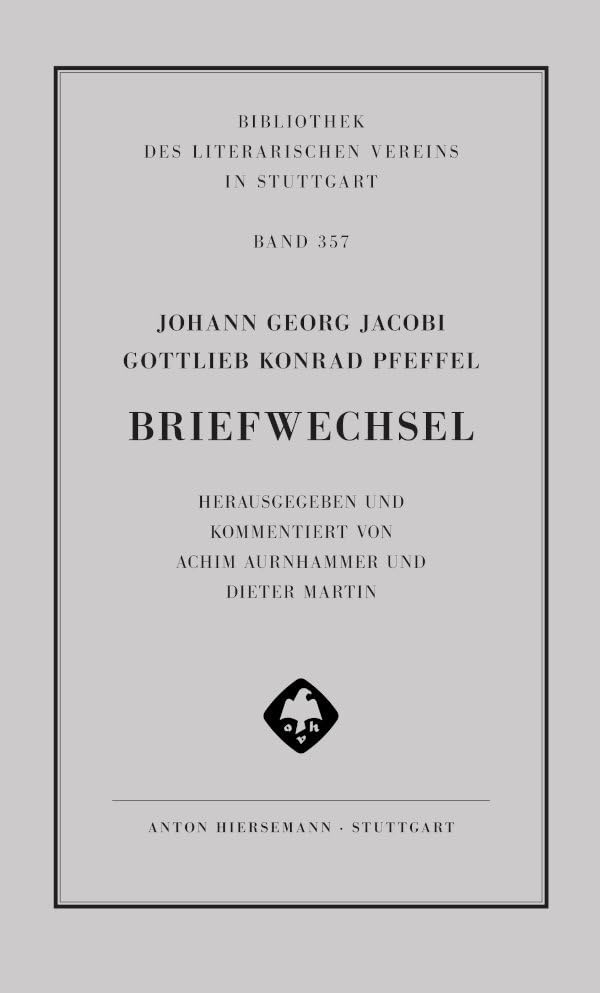 Johann Georg Jacobi und Gottlieb Konrad Pfeffel: Briefwechsel: Herausgegeben und kommentiert von Achim Aurnhammer und Dieter Martin (Bibliothek des literarischen Vereins in Stuttgart) Contemporary literature Books