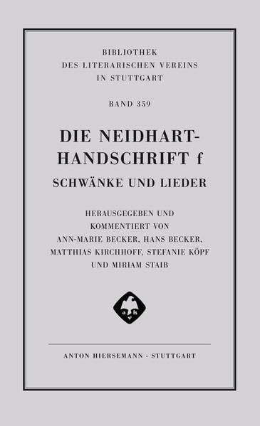 Die Neidhart-Handschrift f. Schwänke und Lieder: Herausgegeben und kommentiert von Ann-Marie Becker, Hans Becker, Matthias Kirchhoff, Stefanie Köpf ... des literarischen Vereins in Stuttgart) Contemporary literature Books