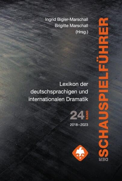 Der Schauspielführer. Der Inhalt der wichtigsten zeitgenössischen Theaterstücke aus aller Welt. Drama