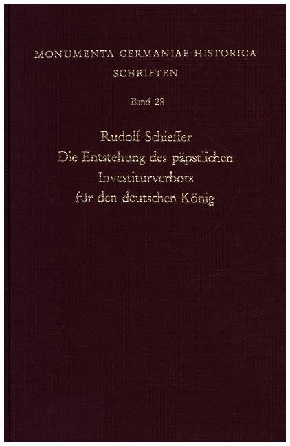 Die Entstehung des päpstlichen Investiturverbots für den deutschen König (MGH – Monumenta Germaniae Historica) Politics & History