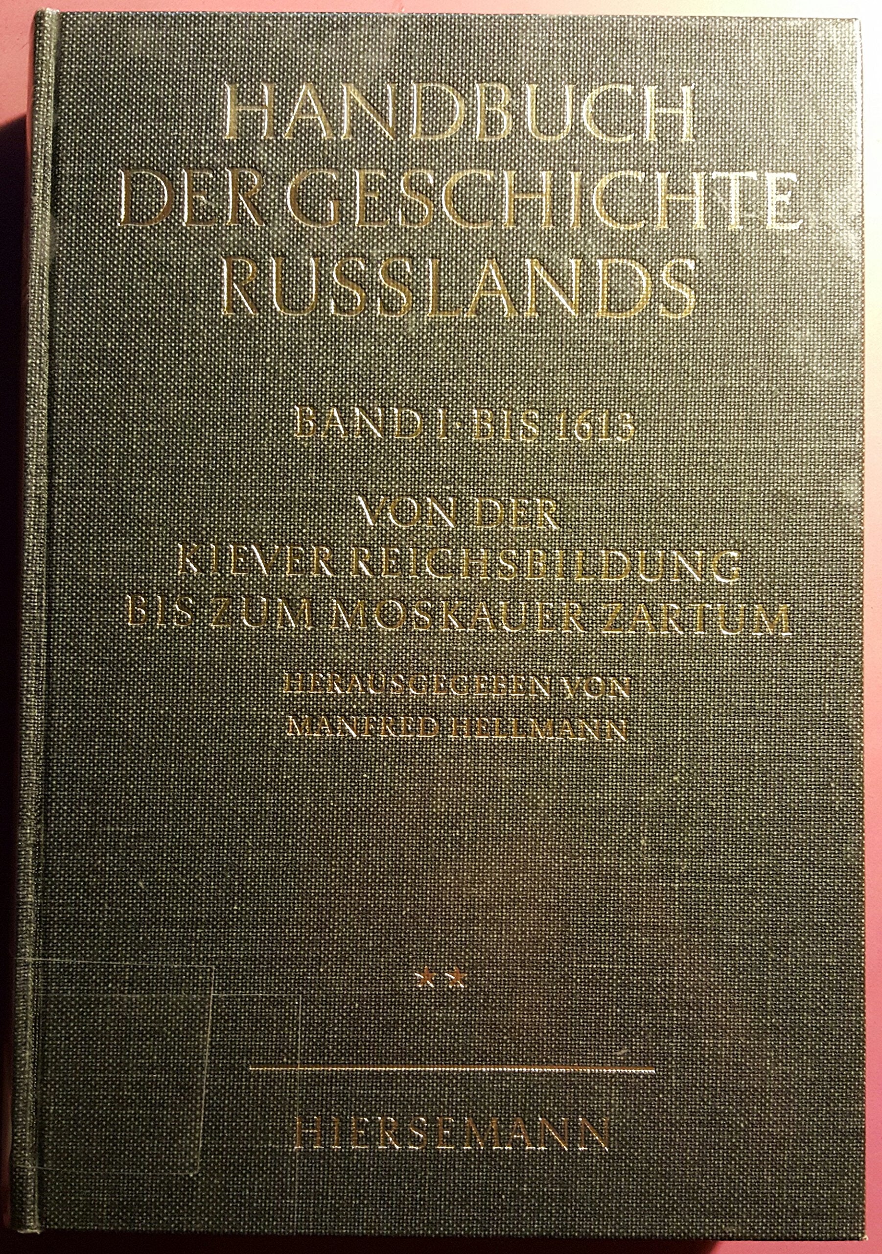 Handbuch der Geschichte Russlands: Bis 1613. Von der Kiever Reichsbildung bis zum Moskauer Zartum (Band 2, II. Halbband) Politics & History