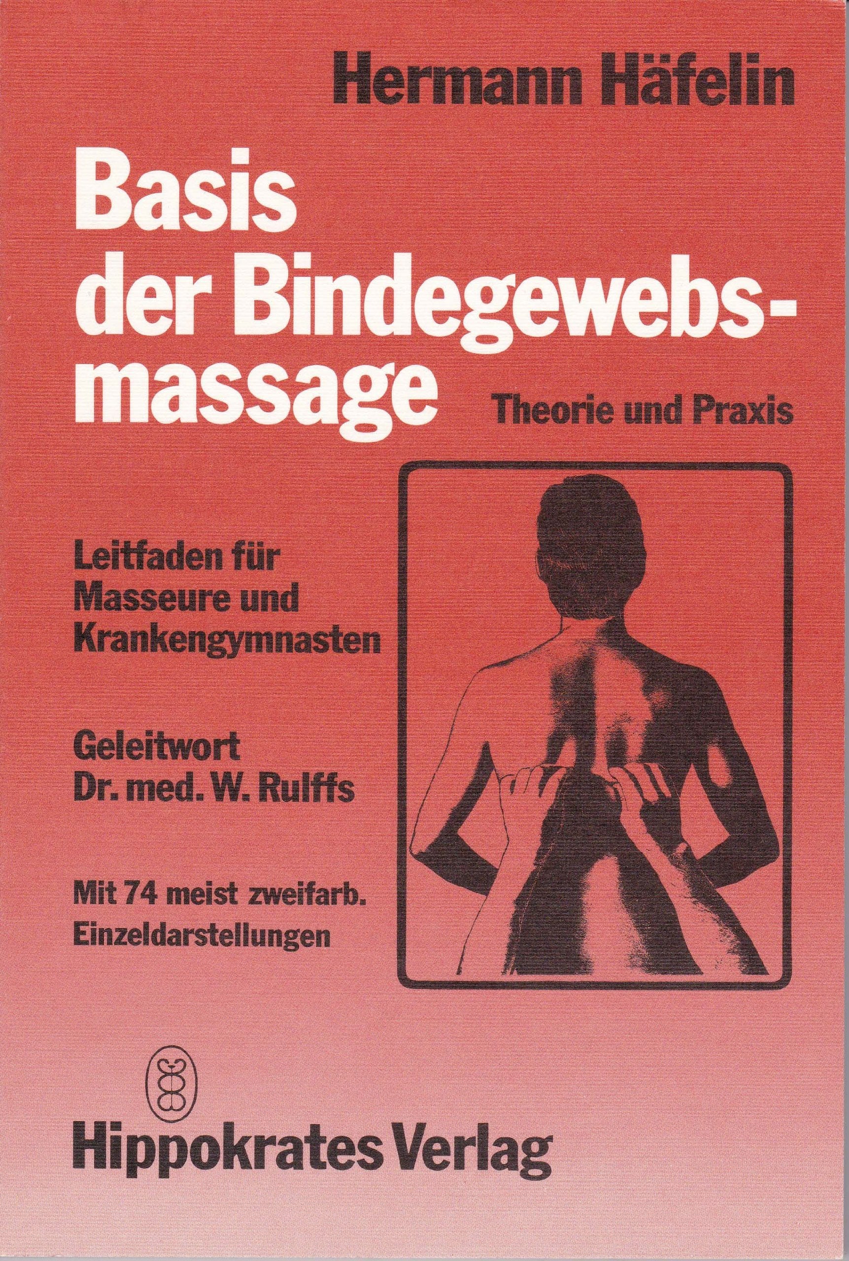 Basis der Bindegewebsmassage. Theorie und Praxis. Leitfaden für Masseure und Krankengymnasten Medicine