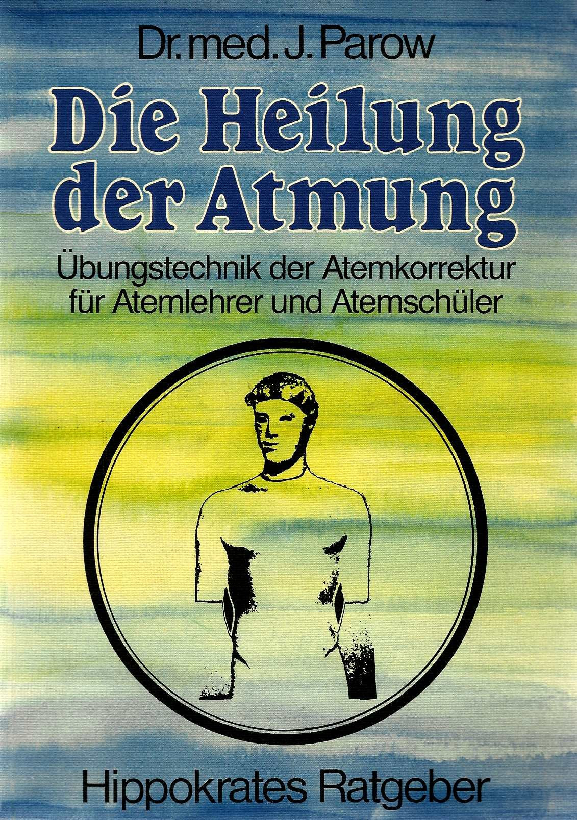 Die Heilung der Atmung. Übungstechnik der Atemkorrektur für Atemlehrer und Atemschüler. Health, Nutrition & Fitness