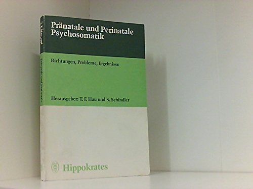 Pränatale und Perinatale Psychosomatik. Richtungen, Probleme, Ergebnisse Medicine