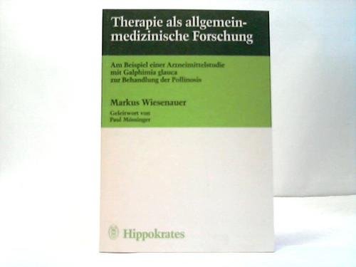 Therapie als allgemeinmedizinische Forschung. Am Beispiel einer Arzneimittelstudie mit Galphimia glauca zur Behandlung der Pollinosis. Books