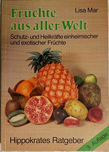 Früchte aus aller Welt. Schutz- und Heilkräfte einheimischer und exotischer Früchte Medicine