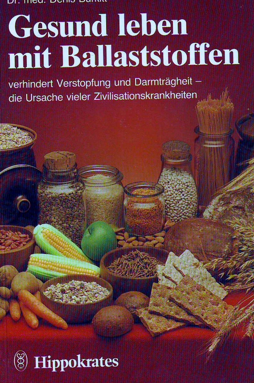 Gesund leben mit Ballaststoffen. Ein Beitrag zur Verhinderung vieler Zivilisationskrankheiten Medicine