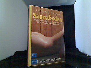 Saunabaden. Anleitung für Anfänger und Fortgeschrittene mit einem Anhang zum Saunabau Medicine