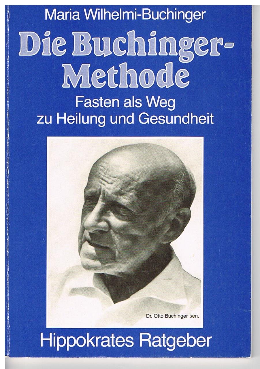 Die Buchinger- Methode. Fasten als Weg zu Heilung und Gesundheit Health, Nutrition & Fitness