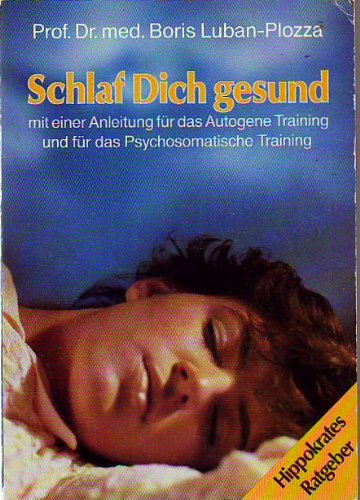 Schlaf dich gesund. Mit einer Anleitung für das Autogene Training und für das Psychosomatische Training Lifestyle