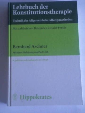 Lehrbuch der Konstitutionstherapie. Technik der Allgemeinbehandlungsmethoden. Mit zahlreichen Beispielen aus der Praxis Books