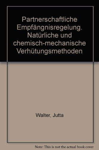 Partnerschaftliche Empfängnisregelung. Natürliche und chemisch-mechanische Verhütungsmethoden Health, Nutrition & Fitness