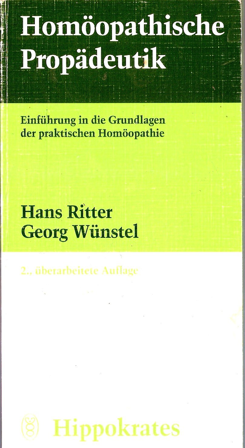 Homöopathische Propädeutik. Einführung in die Grundlagen der praktischen Homöopathie Medicine