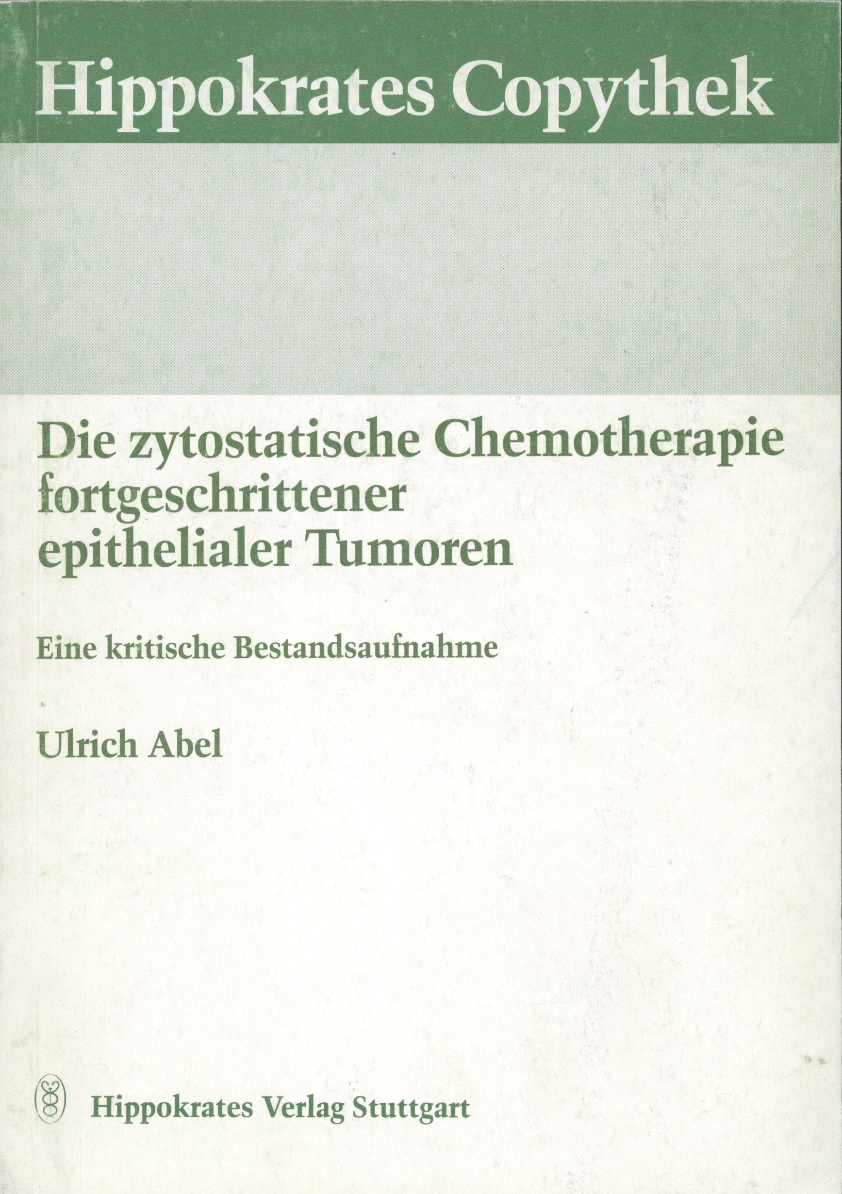 Die zytostatische Chemotherapie fortgeschrittener epithelialer Tumoren. Eine kritische Bestandsaufnahme Natural Sciences
