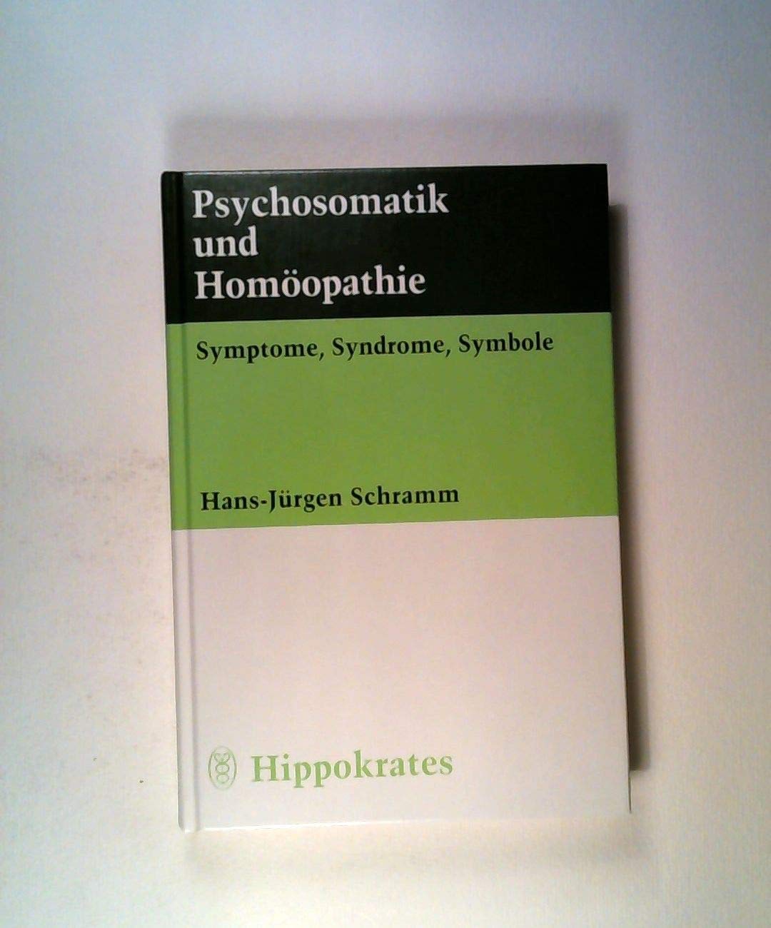 Psychosomatik und Homöopathie. Symptome, Syndrome, Symbole Medicine