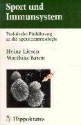 Sport und Immunsystem. Praktische Einführung in die Sportimmunologie Medicine
