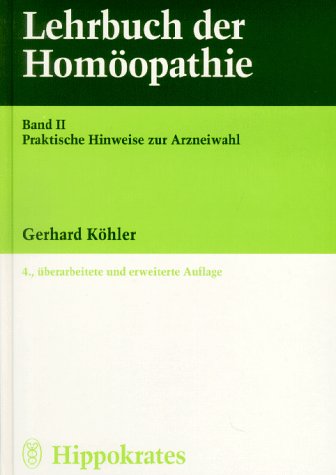 Lehrbuch der Homöopathie, 2 Bde., Bd.2, Praktische Hinweise zur Arzneiwahl Medicine