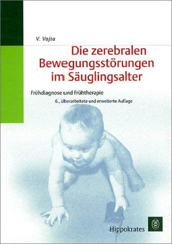 Die zerebralen Bewegungsstörungen im Säuglingsalter. Frühdiagnose und Frühtherapie Medicine