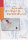 Praxis der Onkologie bei Hund und Katze Medicine