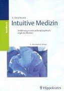 Intuitive Medizin. Einführung in eine anthroposophisch ergänzte Medizin Medicine