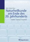 Naturheilkunde am Ende des 20. Jahrhunderts. Rückblick - Gegenwart - Perspektiven Books