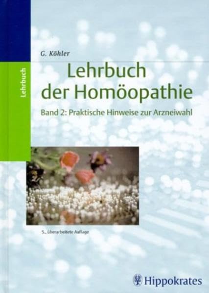 Lehrbuch der Homöopathie, 2 Bde., Bd.2, Praktische Hinweise zur Arzneiwahl Medicine