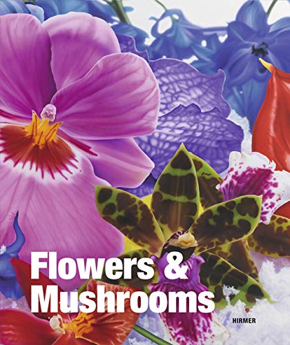 Flowers & Mushrooms: Katalog zur Ausstellung Salzburg / Museum der Moderne, 2013 Photography