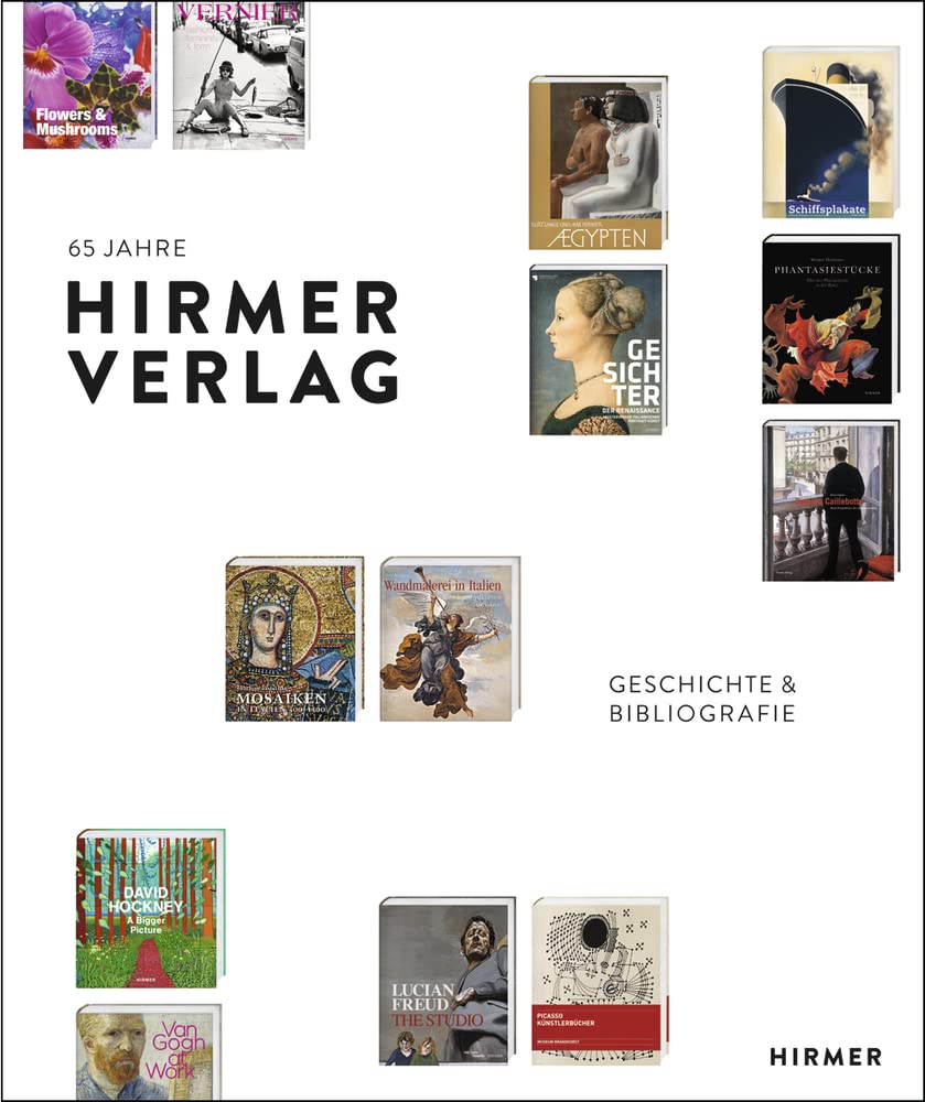 65 Jahre Hirmer Verlag: Geschichte und Bibliografie: Geschichte und Bibliografie. 1948 - 2013 Photography