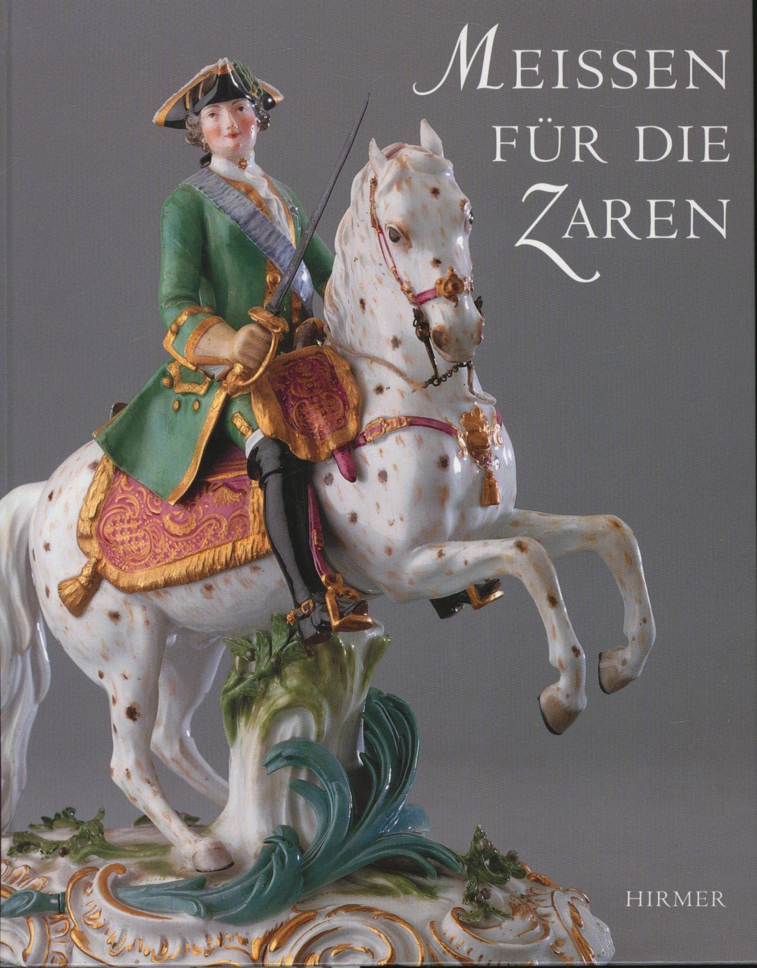 Meißen für die Zaren: Porzellan als Mittel sächsisch-russischer Politik im 18. Jahrhundert. Katalogbuch zur Ausstellung: Dresden, Residenzschloss, Georgenbau, 4.7.-26.9.2004 Hobbies & Crafts
