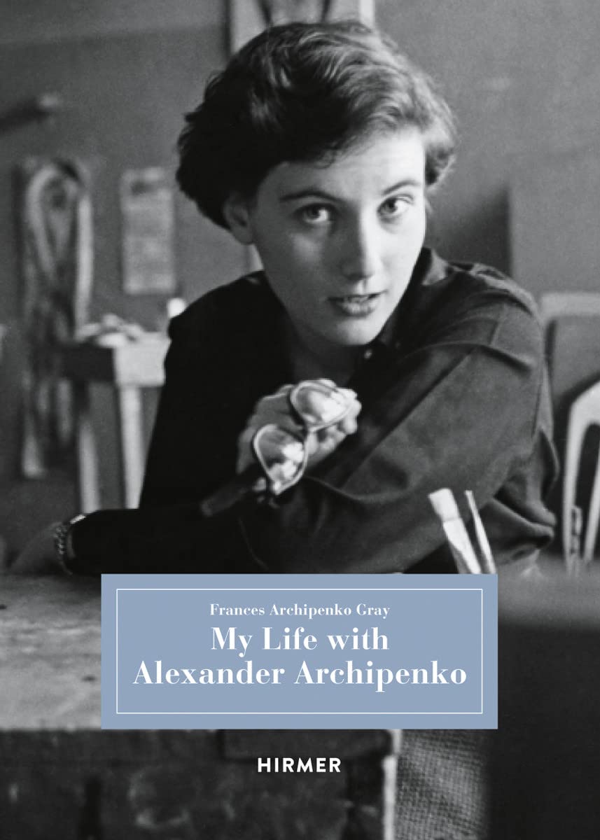 My Life with Alexander Archipenko: In englischer Sprache Art & Literature
