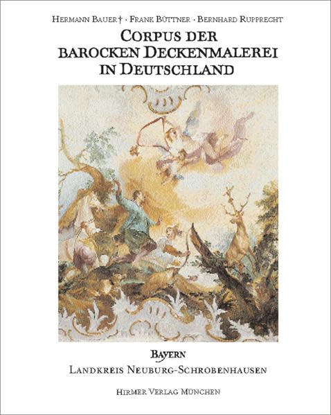 Corpus der barocken Deckenmalerei in Deutschland, Bayern: Band 10 - Landkreis Neuburg-Schrobenhausen Film, Art & Culture