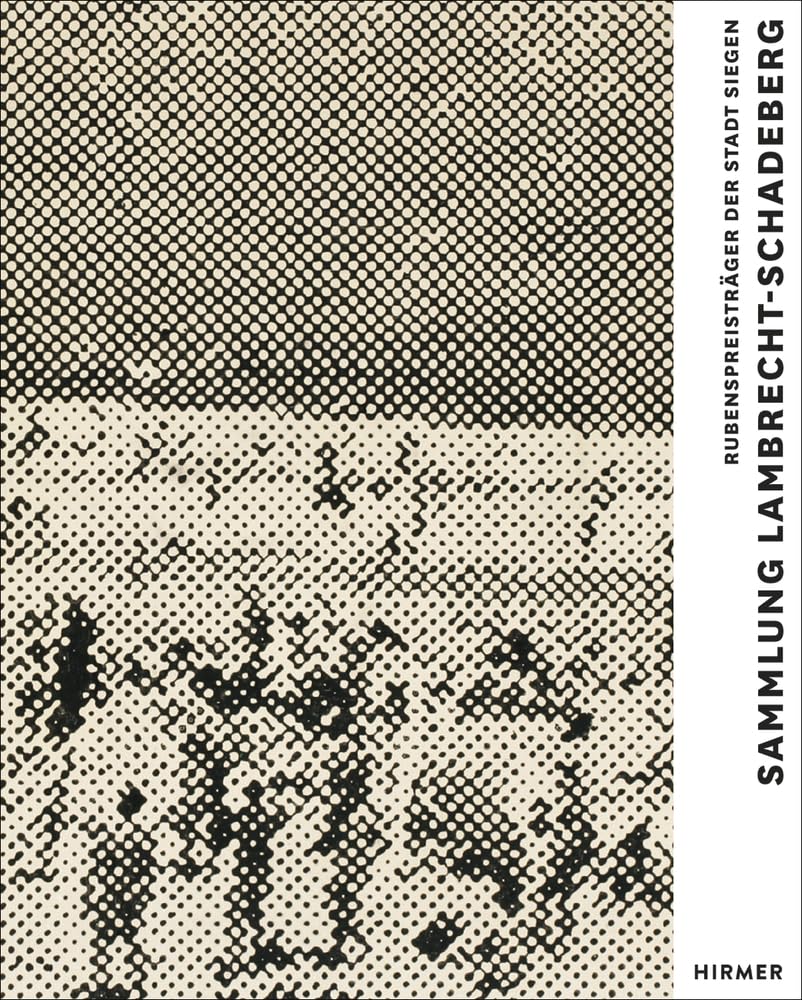 Sammlung Lambrecht-Schadeberg / Rubenspreisträger der Stadt Siegen: Eine europäische Perspektive der Malerei Film, Art & Culture